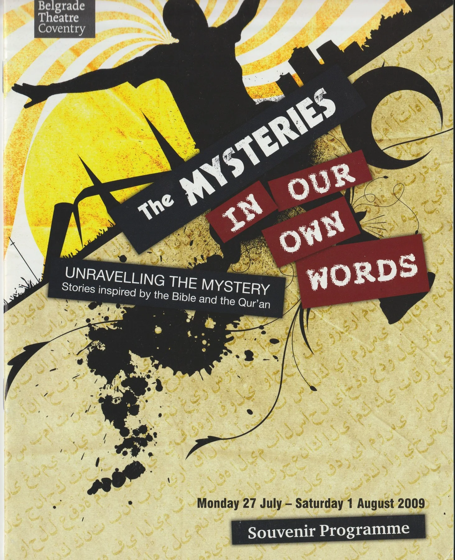 Souvenir programme cover for ‘The Mysteries: In Our Own Words — Unravelling the Mystery: Stories inspired by the Bible and the Qur’an’, Belgrade Theatre Coventry, 27 July – 1 August 2009. A silhouetted figure on a parchment-textured ground layered with Arabic calligraphy and ink-splatter graphics.